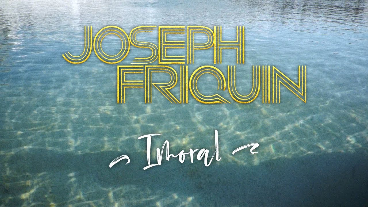 Joseph Friquin – Imoral