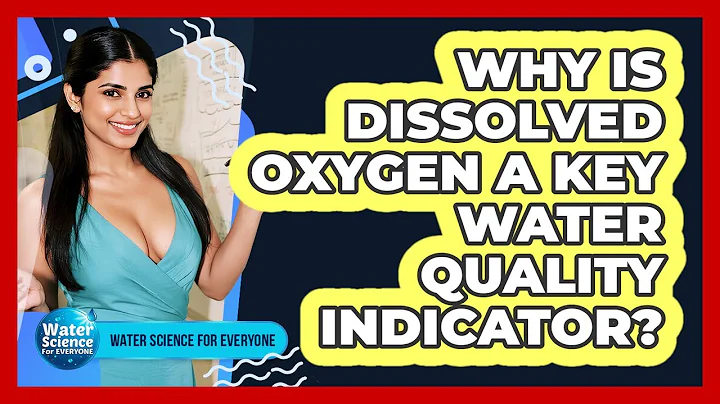 Why Is Dissolved Oxygen a Key Water Quality Indicator?