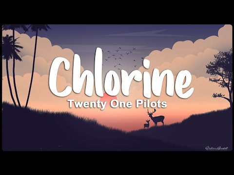 Twenty One Pilots - Chlorine (Lyrics)