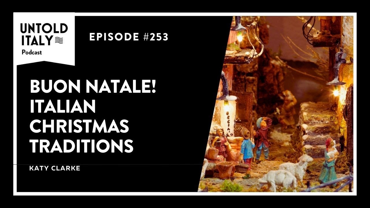 Buon Natale! Italian Christmas Traditions | Untold Italy travel podcast ...