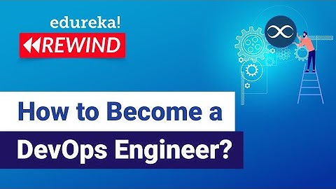 How to Become a DevOps Engineer? | DevOps Engineer Roadmap | Edureka | DevOps Rewind - 1