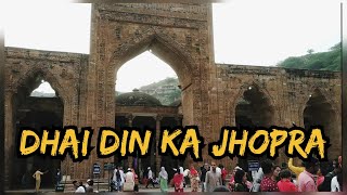 ढाई दिन का झोपड़ा | Dhai Din ka Jhopra Ajmer Rajasthan 🔥🔥🔥~ Shayan