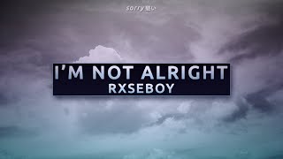 Rxseboy - I'm not alright (UNRELEASED) (Lyrics)