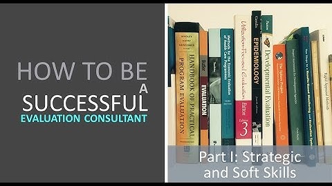 How to be a Successful Evaluation Consultant - Part 1: Course Introduction