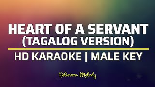 Video thumbnail of "HEART OF A SERVANT (Tagalog Version) | KARAOKE - Male Key"