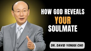 5 Ways God Introduces You to Your Soulmate — Don't Miss His Plan - Dr David Yonggi cho