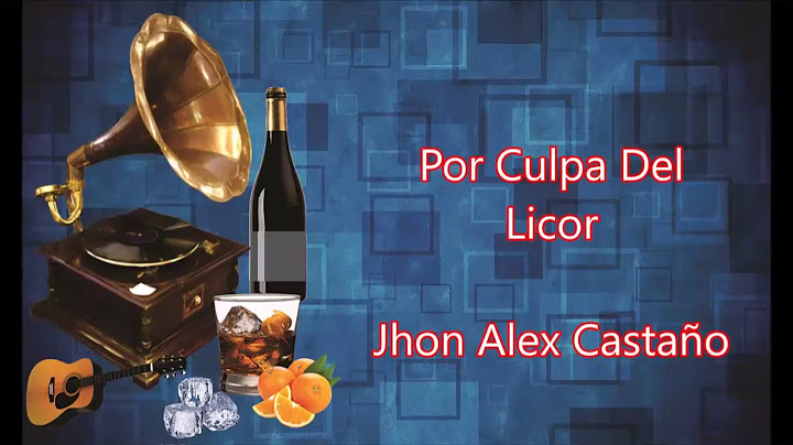 LETRA - Por Culpa Del Licor - Jhon Alex Castaño