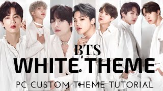 BTS ( 방탄소년단)WHITE THEME | Windows PC Customization Tutorial 2020
