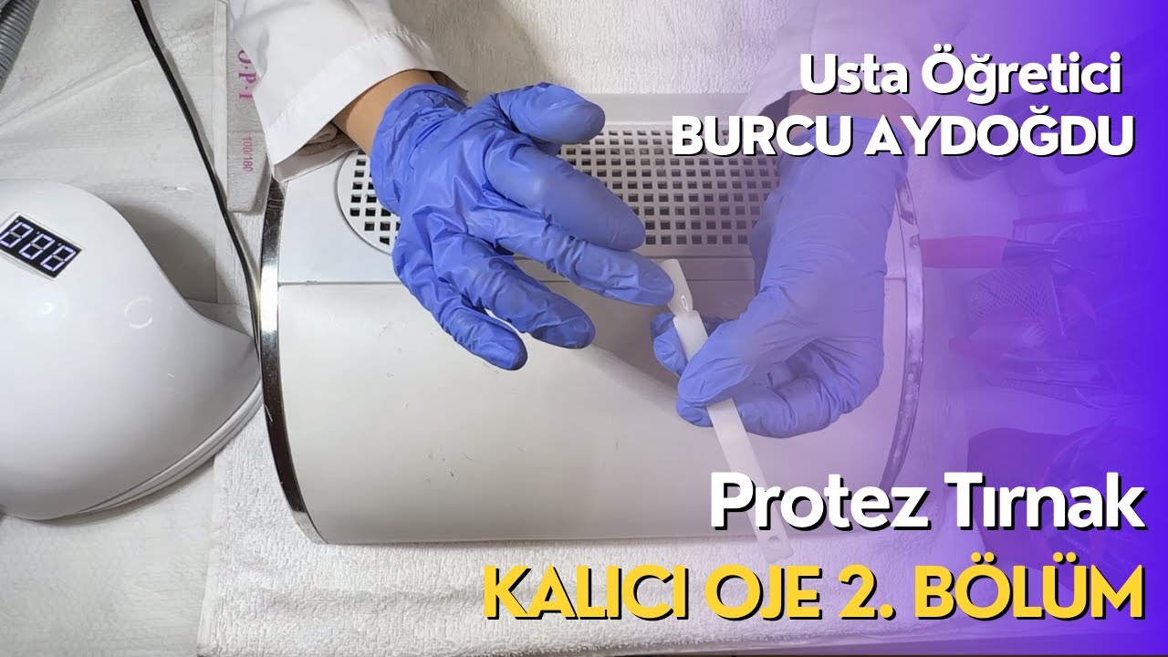 Protez Tırnak Dersi Bölüm 2 : Kalıcı Oje Usta Öğretici Burcu Aydoğdu