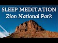 Sleep Meditation: Explore the Nature of Zion National Park as you Fall Asleep