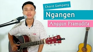 ( KUNCI GITAR & LIRIK ) NGANGEN - Anggun Pramudita