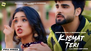 Kismat Teri(Full Video Song) Inder Chahal | Kismat Teri Shivangi Joshi | Kismat Teri Inder Chahal