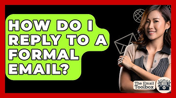 How Do I Reply To A Formal Email? - TheEmailToolbox.com