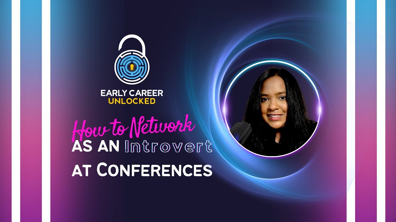 How to network as an INTROVERT at Conferences on Early Career Unlocked ...