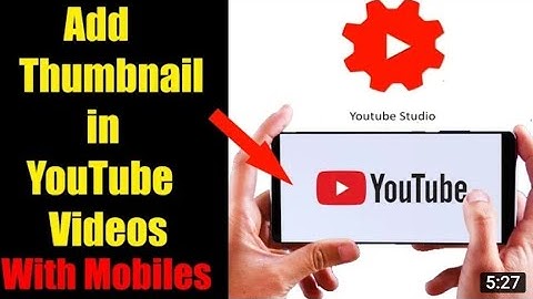 How To Set/Add Thumbnail In YouTube Videos On Android Using Youtube Studio |in 2022