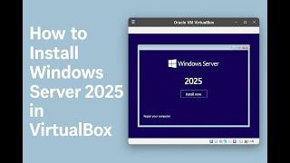 How to Install Windows Server 2025 in VirtualBox