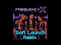 FREQUENCY X - Soft Launch (Remix) I (Official Audio)