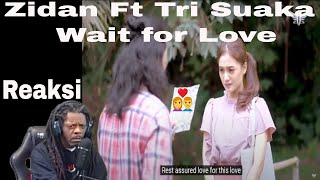 Zidan Ft Tri Suaka - Wait for Love (Official Music Video 2021) Episode 2  Reaksi