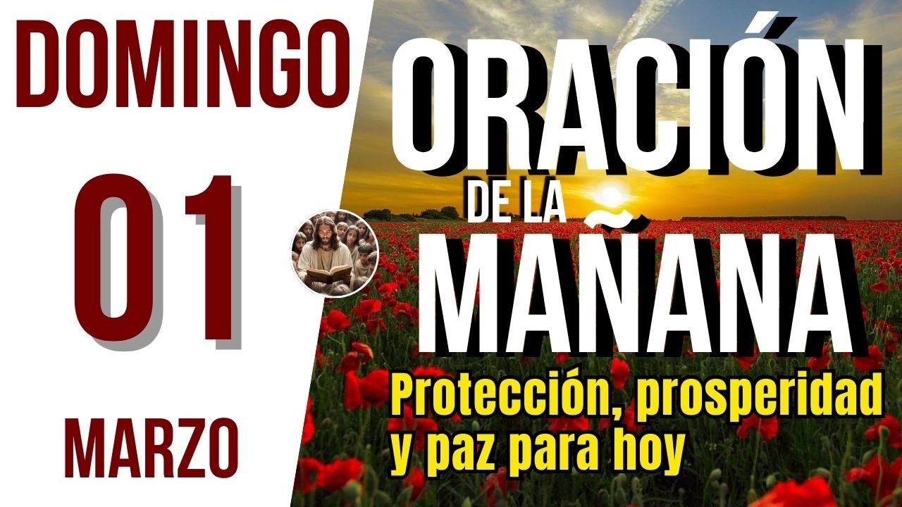 ORACION DE LA MAÑANA DE HOY DOMINGO 01DE MARZO DEL 2026 | Es Tiempo De Orar