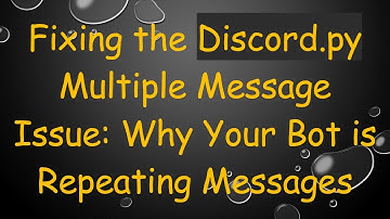 Fixing the Discord.py Multiple Message Issue: Why Your Bot is Repeating Messages