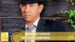 Jay Jay (Carefree)- Rindu Bayangan  - Durasi: 3:05. 