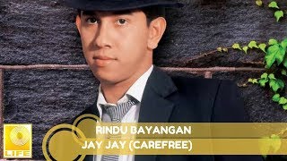 Jay Jay (Carefree) - Rindu Bayangan