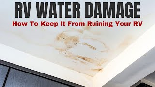 RV Water Damage - How To Catch It Early Or Prevent It Altogether