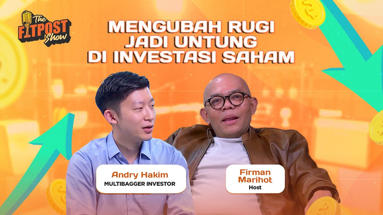 MENGUBAH RUGI MENJADI UNTUNG DI INVESTASI SAHAM BERSAMA ANDRY HAKIM | THE FITPOST SHOW