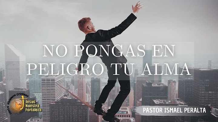 NO PONGAS EN PELIGRO TU ALMA - PASTOR ISMAEL PERALTA