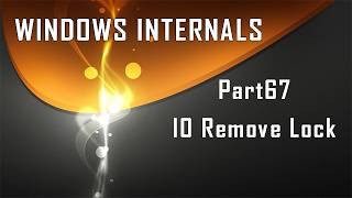 Windows Internals Part67: Remove Locks