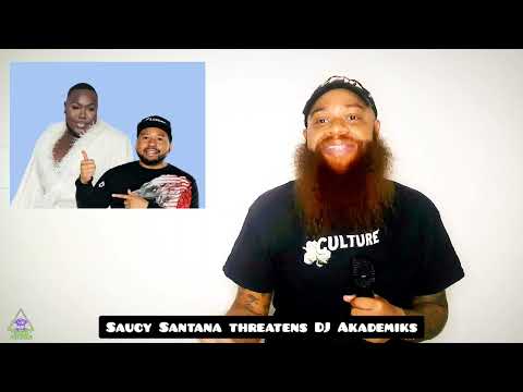 Saucy Santana goes off on DJ Akademiks