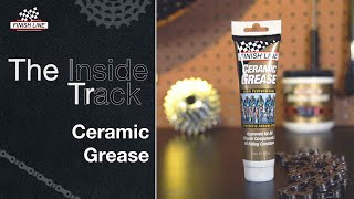 Ceramic Grease | Finish Line : The Inside Track