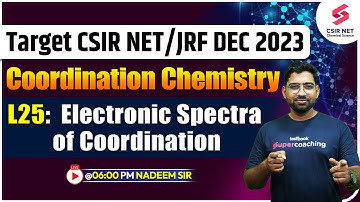 CSIR NET DEC 2023 | Coordination Chemistry | L25: Electronic Spectra of Coordination | Nadeem Sir