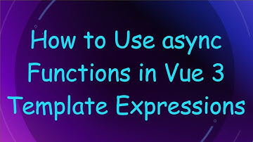 How to Use async Functions in Vue 3 Template Expressions