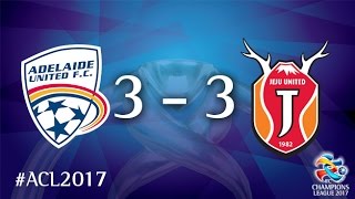 Adelaide United vs Jeju United (AFC Champions League 2017 : Group Stage - MD3)