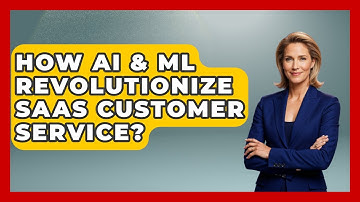 How AI & ML Revolutionize SaaS Customer Service? - The SaaS Pros Breakdown