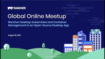 August 2021 Online Meetup - Rancher Desktop: Open Source Kubernetes on the Desktop