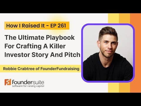 The Ultimate Playbook For Crafting A Killer Investor Story: Robbie Crabtree