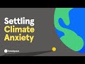 Understanding Climate Anxiety and Action