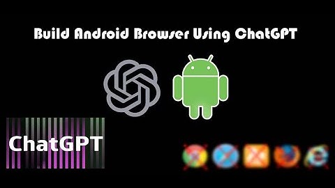 ChatGPT tutorial | Create Browser using ChatGPT in 5 minutes - Android