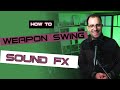 Weapon Swing Sound Design