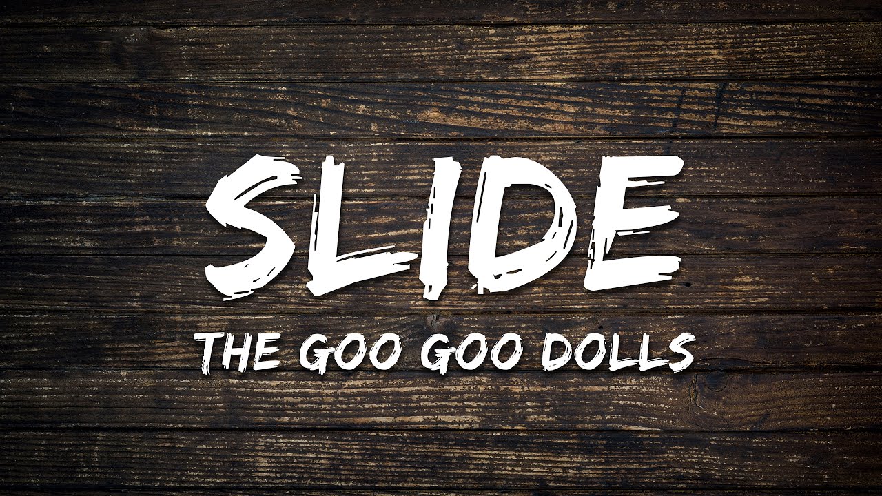 Watch The Goo Goo Dolls - Slide (Lyrics) on YouTube Watch The Goo Goo Dolls - Slide (Lyrics) on YouTube