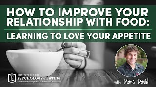 How to improve your relationship with food: learning love appetite