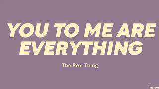 The Real Thing — You To Me Are Everything (LYRICS)
