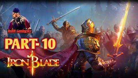 Iron Blade - Gameplay Walkthrough Part 10 /Android Action RPG - Gameloft SE /2022 [RGS]