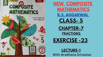 NEW COMPOSITE MATHEMATICS || CLASS 5 || CHAPTER 7||  FRACTIONS || EXERCISE -23||  RS AGGARWAL