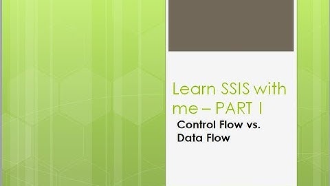 SSIS Control Flow vs. Data Flow