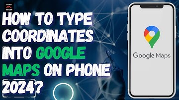 How to Type Coordinates into Google Maps