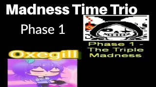 Madness Time Trio  (Phase 1)