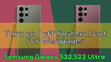 How to Turn on / off System Font For Webpages In Samsung Internet Samsung Galaxy S22,S23 Ultra